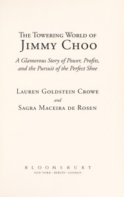 best books about Shoes The Towering World of Jimmy Choo: A Glamorous Story of Power, Profits, and the Pursuit of the Perfect Shoe