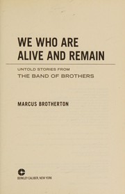 best books about easy company We Who Are Alive and Remain: Untold Stories from the Band of Brothers