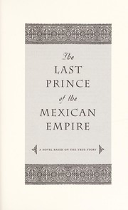 best books about mexican culture The Last Prince of the Mexican Empire