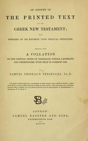 Cover of: An account of the printed text of the Greek New Testament: with remarks on its revision upon critical principles : together with a collation of the critical texts of Griesbach, Scholz, Lachmann, and Tischendorf, with that in common use