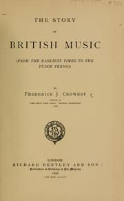 Cover of: The story of British music (fron the earliest time to the Tudor period) ..
