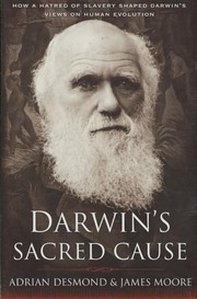 best books about Darwin Darwin's Sacred Cause: How a Hatred of Slavery Shaped Darwin's Views on Human Evolution