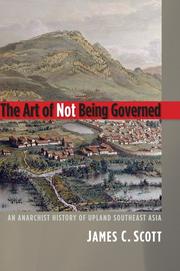 best books about Culture Around The World The Art of Not Being Governed: An Anarchist History of Upland Southeast Asia
