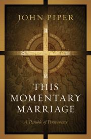 best books about Marriage Christian This Momentary Marriage: A Parable of Permanence