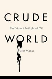 best books about the oil industry Crude World: The Violent Twilight of Oil
