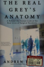 best books about Nursing School The Real Grey's Anatomy: A Behind-the-Scenes Look at the Real Lives of Surgical Residents