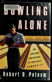 Cover of: Bowling Alone: The Collapse and Revival of American Community