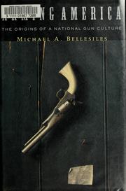 Cover of: Arming America: the origins of a national gun culture
