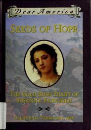 Cover of: Seeds of Hope: The Gold Rush Diary of Susanna Fairchild (Dear America)