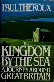 Cover of: The kingdom by the sea: a journey around the coast of Great Britain