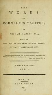 Cover of: The works of Cornelius Tacitus: with an essay on his life and genius, notes, supplements, &c.