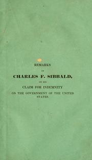 Cover image for Remarks of Charles F. Sibbald, in Relation to His Claim for Indemnity on the Government of the United States