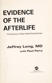 best books about death and afterlife Evidence of the Afterlife: The Science of Near-Death Experiences
