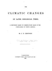 Cover of: ... The Climatic Changes of Later Geological Times: A Discussion Based on Observations Made in ..