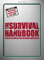 best books about surviving in the wilderness The Survival Handbook: Essential Skills for Outdoor Adventure