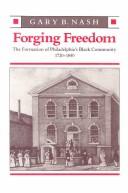 Cover of: Forging freedom: The Formation of Philadelphia's Black Community, 1720-1840