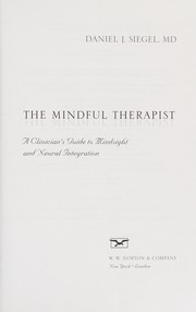 best books about Clinical Psychology The Mindful Therapist: A Clinician's Guide to Mindsight and Neural Integration