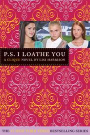 Cover of: P.S. I loathe you: a Clique novel