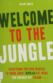 best books about Bipolar Disorder Welcome to the Jungle: Everything You Ever Wanted to Know About Bipolar but Were Too Freaked Out to Ask