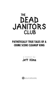 best books about Forensic Science The Dead Janitors Club: Pathetically True Tales of a Crime Scene Cleanup King