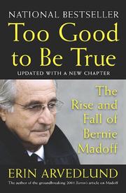 Cover of: Too good to be true: the rise and fall of Bernie Madoff