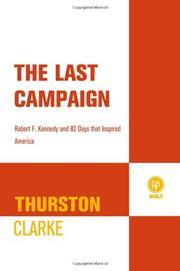 best books about robert f kennedy The Last Campaign: Robert F. Kennedy and 82 Days That Inspired America