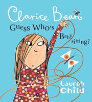 Cover of: Clarice Bean, guess who's babysitting?