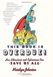 best books about Libraries This Book Is Overdue!: How Librarians and Cybrarians Can Save Us All