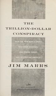 best books about Conspiracy Theories The Trillion-Dollar Conspiracy: How the New World Order, Man-Made Diseases, and Zombie Banks Are Destroying America