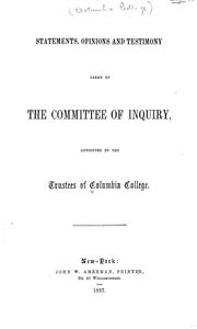 Cover of: Statements, opinions and testimony taken by the committee of inquiry appointed by the trustees of Columbia College