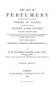 Cover of: The art of perfumery and the methods of obtaining the odours of plants
