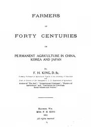Cover of: Farmers of forty centuries; or, Permanent agriculture in China, Korea and Japan