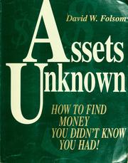 Cover of: Assets unknown: how to find money you didn't know you had!