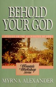 Cover of: Behold your God: [a woman's workshop on the attributes of God]