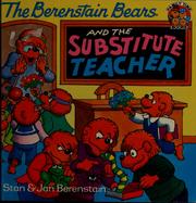 Cover of: The Berenstain Bears and the Substitute Teacher