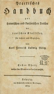 Cover of: Praktisches Handbuch zur statarischen und kursorischen Lecture der teutschen Klassiker, für Lehrer und Erzieher