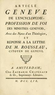 Cover of: Article Geneve de l'Encyclopédie: Profession de foi des ministres genevois, avec des notes d'un théologien, et Réponse a la Lettre de M. Rousseau, citoyen de Geneve.