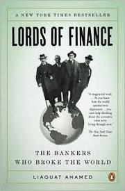 best books about Banking The Lords of Finance: The Bankers Who Broke the World