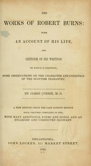 Cover of: The works of Robert Burns: with an account of his life, and criticism on his writings