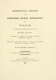 Cover of: Architectural sketches for cottages, rural dwellings, and villas, in the Grecian, Gothic, and fancy styles, with plans