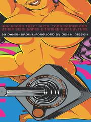 best books about porn Porn & Pong: How Grand Theft Auto, Tomb Raider and Other Sexy Games Changed Our Culture