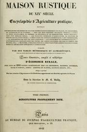 Cover of: Maison rustique du XIXe siècle: encyclopédie d'agriculture pratique ... : cours élémentaire, complet et methodique d'économie rurale ...