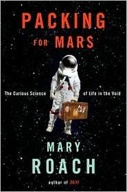 best books about Astronauts Packing for Mars: The Curious Science of Life in the Void