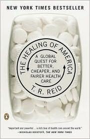 best books about Doctors Without Borders The Healing of America: A Global Quest for Better, Cheaper, and Fairer Health Care