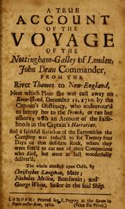 Cover of: A true account of the voyage of the Nottingham-galley of London, John Dean commander, from the river Thames to New-England, near which Place she was cast away on Boon-island, December 11, 1710. by the Captain's Obstinacy ...