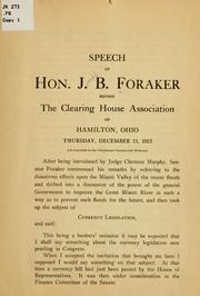 Cover of: Speech of Hon. J. B. Foraker, before the Clearing house association of Hamilton, Ohio, Thursday, December 11, 1913 (as reported in the Cincinnati commercial tribune)