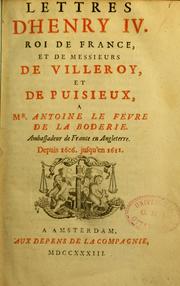 Cover of: Lettres d' ... et de Messieurs de Villeroy, et de Puisieux à  Mr. Antoine Le Fevre de la Boderie Ambassadeur de France en Angleterre . Depuis 1606 jusqu'en 1611