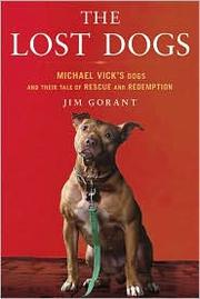best books about Animal Rescue The Lost Dogs: Michael Vick's Dogs and Their Tale of Rescue and Redemption
