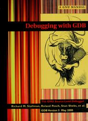 Cover of: Debugging with GDB: The GNU Source-Level Debugger