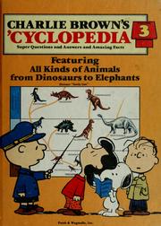 Cover of: Charlie Brown's 'Cyclopedia Volume 3: Super Questions and Answers and Amazing Facts: Featuring All kinds of Animals from Dinosuars to Elephants